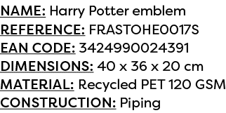 Name: Harry Potter emblem Reference: FRASTOHE0017S EAN code: 3424990024391 Dimensions: 40 x 36 x 20 cm Material: Recy...