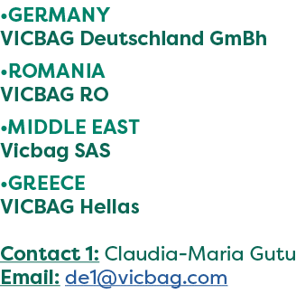 •GERMANY VICBAG Deutschland GmBh •ROMANIA VICBAG RO •MIDDLE EAST Vicbag SAS •GREECE VICBAG Hellas Contact 1: Claudia ...