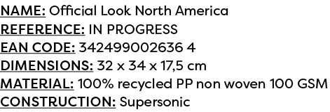 Name: Official Look North America Reference: IN PROGRESS EAN code: 342499002636 4 Dimensions: 32 x 34 x 17,5 cm Mater...